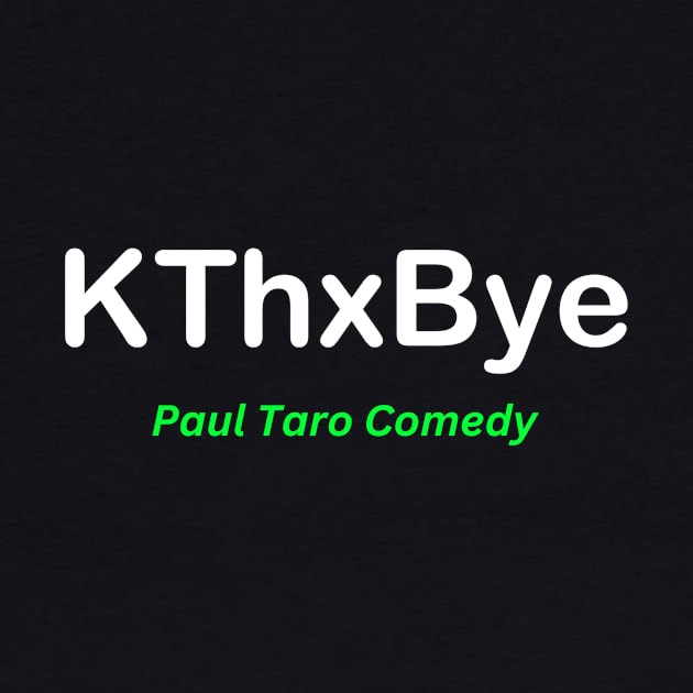 KThxBye by Paul Taro LLC